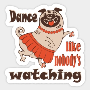 Dance like nobody is watching girly Pug dog Sticker